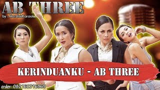 KERINDUANKU - AB THREE karaoke tanpa vokal | KARAOKE AB THREE