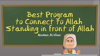 Standing in front of Allah 04: Best Program to Connect to Allah