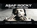 A$AP Rocky - Fuckin Problem ft. Drake, 2 Chainz & Kendrick Lamar