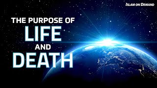 The Purpose of Life and Death