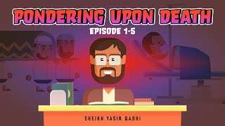 Pondering upon Death | Yasir Qadhi