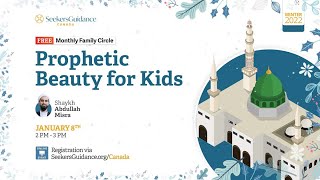 Prophetic Beauty for Kids - Shaykh Abdullah Misra