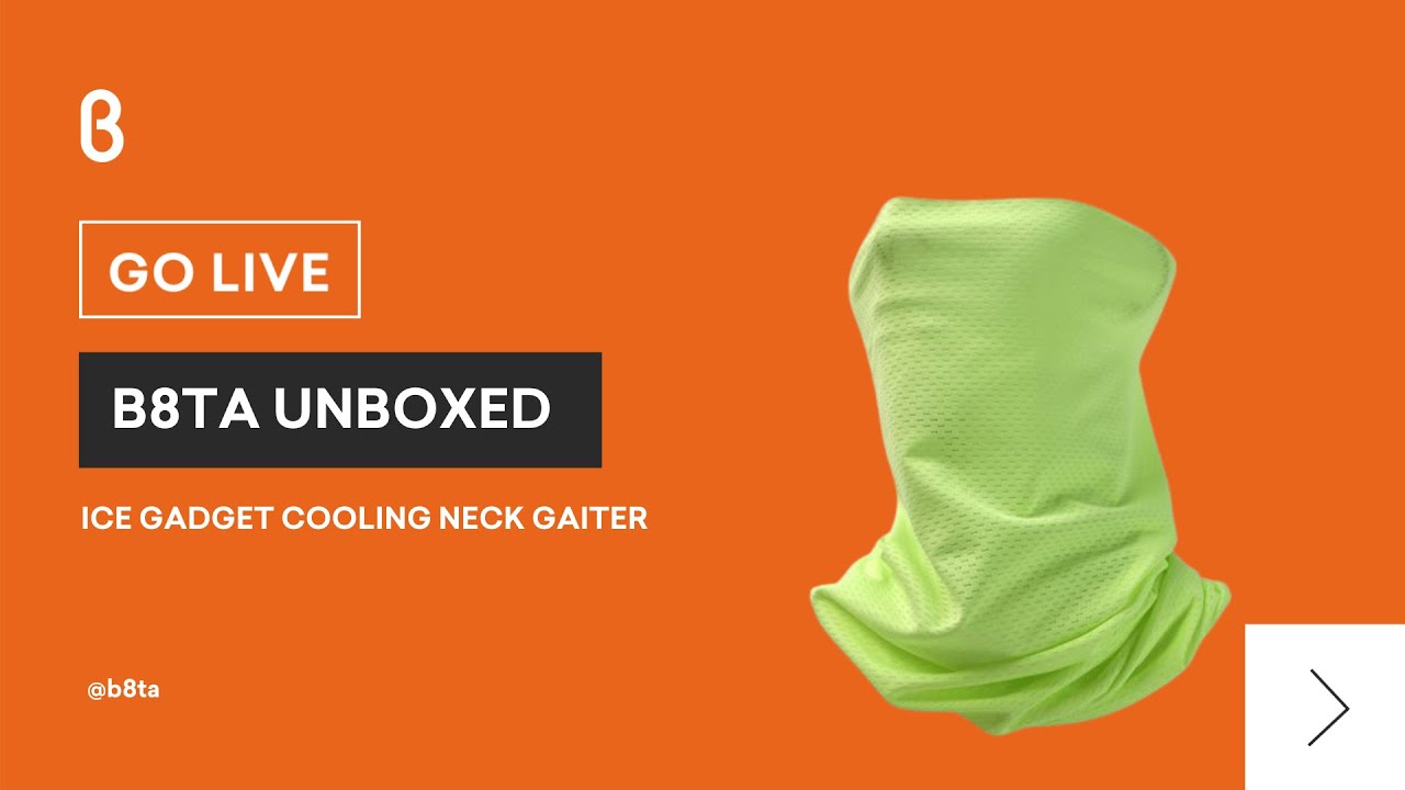 b8ta Unboxed featuring Ice Gadget Cooling Neck Gaiter