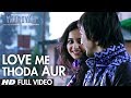 Yaariyan Love Me Thoda Aur Full Video Song | Arijit Singh | Himansh Kohli, Rakul Preet