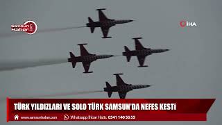 Türk Yıldızları ve Solo Türk Samsun'da nefes kesti 