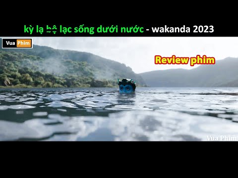Kỳ Lạ Bộ Lẹc sống dưới Nước - Review phim WAKANDAA 2023