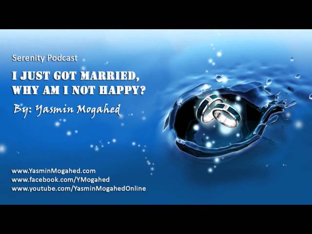 I Just Got Married, Why Am I Not Happy? Yasmin Mogahed