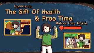 Optimizing the Gifts of Health & Free Time Before They Expire