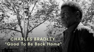 Charles Bradley - Good to Be Back Home Charles Bradley - Good to Be Back Home