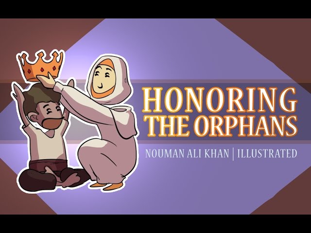 Honoring The Orphans. Nouman Ali Khan