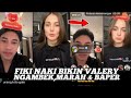 FIKI NAKI BIKIN VALERY NGAMBEK,MARAH & BAPER