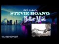 Stevie Hoang - Better Man