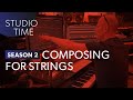 Composing for Strings Part 1 - Studio Time: S2E1