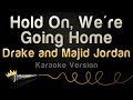 Drake and Majid Jordan - Hold On, Were Going Home Karaoke Version