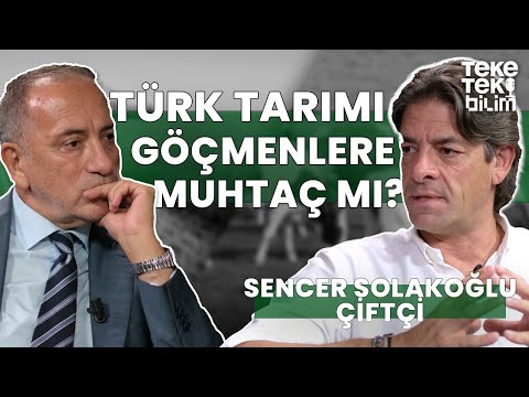 Türk Tarımı göçmenlere muhtaç mı? / Çiftçi Sencer Solakoğlu & Fatih Altaylı - Teke Tek Bilim