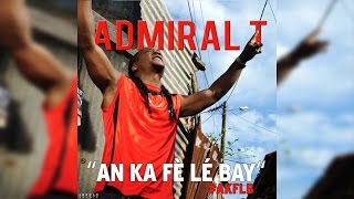 Admiral T - AN KA FÈ LÉ BAY Admiral T - AN KA FÈ LÉ BAY
