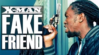 X-man - Fake Friend X-man - Fake Friend