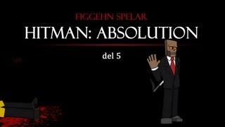 DualDGaming Extra - Hitman: Absolution på Svenska med figgehn #5