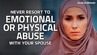 Never Resort to Emotional or Physical Abuse With Your Spouse - Ayden Zayn