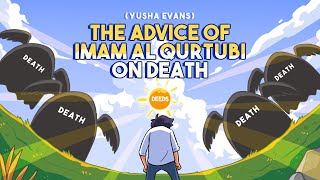 The Advice of Imam Al Qurtubi on Death