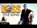 BOSS Title Song Full Audio Feat. Yo Yo Honey Singh | Akshay Kumar | Meet Bros Anjjan