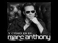 Marc Anthony - Y Como Es El?