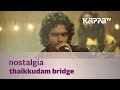 Nostalgia - Thaikkudam Bridge - Music Mojo Kappa TV