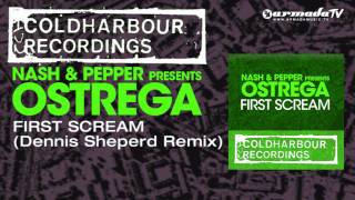 Nash & Pepper presents Ostrega - First Scream (Dennis Sheperd Remix)