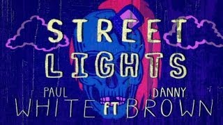 Paul White - Street Lights (ft. Danny Brown) Paul White - Street Lights (ft. Danny Brown)