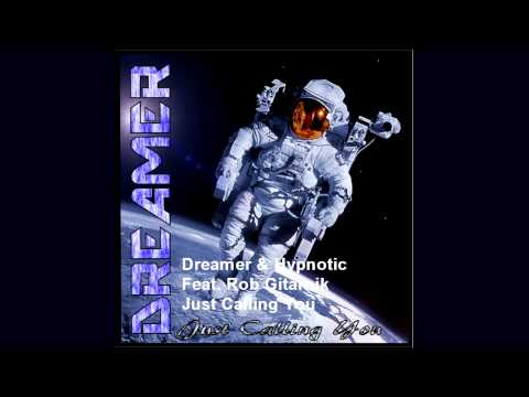 Dreamer & Hypnotic feat Rob Gitarnik - Just Calling You