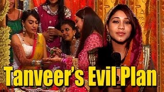 qubool hai - tanveer's evil plan