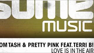 Tom Tash & Pretty Pink feat. Terri B! - Love Is In The Air (Original Mix)