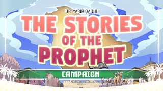 The Stories of The Prophet - Campaign 2022 - Sheikh Yasir Qadhi & FreeQuranEducation