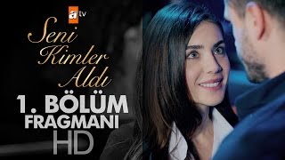 Seni Kimler Aldı 1. Bölüm Fragmanı