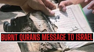 BURNT QURANS MESSAGE TO ISRAELIS - TAKE HEED