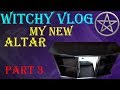 My New Altar | Witchy Vlog | Staining | P3 Magic Video