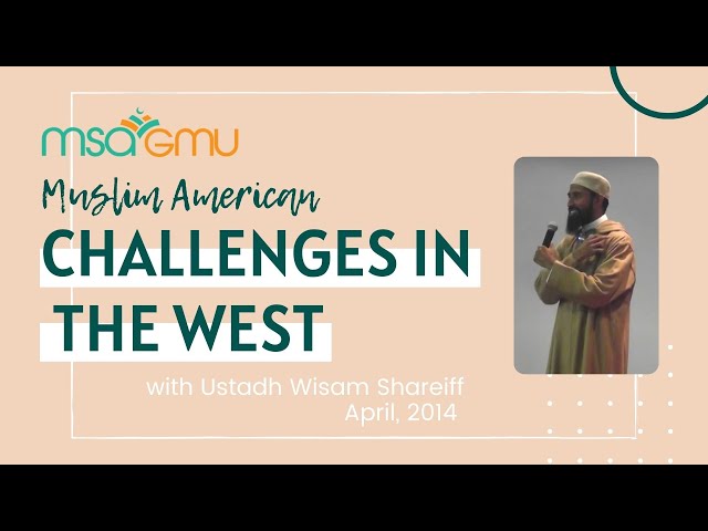 American Muslim Challenges: Ustadh Wisam Sharieff