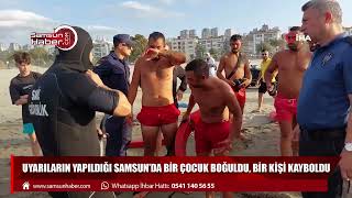 Uyarıların yapıldığı Samsun'da: Bir çocuk boğuldu, bir kişi kayboldu