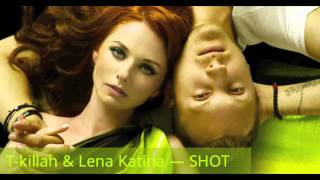 T-killah ft. Lena Katina - SHOT (official track)