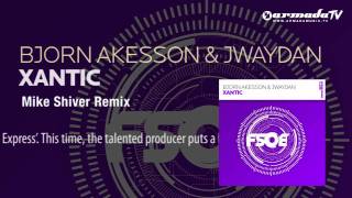 Bjorn Akesson & Jwaydan - Xantic (Mike Shiver Remix)