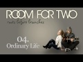 Room For Two - 04. Ordinary Life from: Roots Before Branches