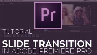How to Create a Slide Transition in Adobe Premiere Pro