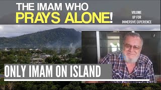 THE MOST LONELY IMAM - ONE ISLAND, ONE IMAM, ONE FAITH