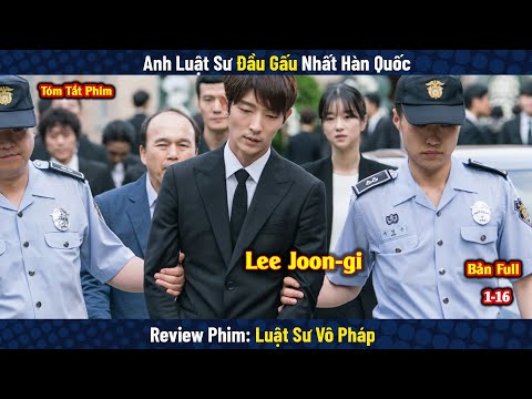 Review Phim: Sinh Ra Là Đầu Gấu Nhưng Thích Làm Luật Sư | Luật Sư Vô Pháp | Bản Full | Lee Joon-gi