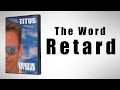 Christopher Titus, The Word Retard