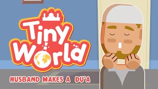 Tiny World - Husband Makes a Dua (Ep. 16) | FreeQuranEducation