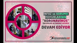 İnfaz ve Koruma Memurlarının 'Koronavirüs' Önlemleri Altındaki Mesaisi Devam Ediyor