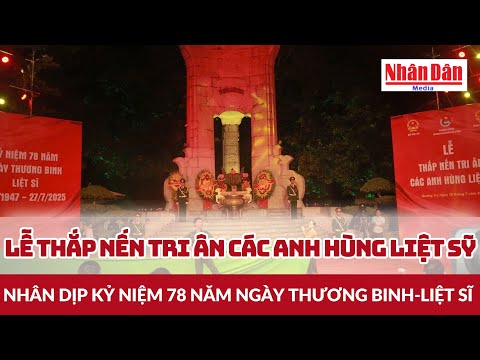 Lễ thắp nến tri ân các Anh hùng liệt sĩ nhân dịp kỷ niệm 78 năm Ngày Thương binh-Liệt sĩ