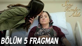 Seni Kimler Aldı 5. Bölüm Fragmanı