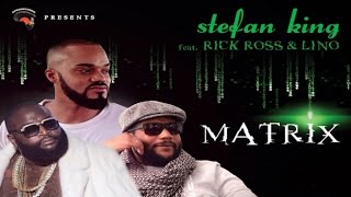 Lino - Matrix (ft. Rick Ross & Stefan King ) Lino - Matrix (ft. Rick Ross & Stefan King )
